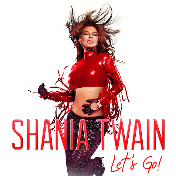 SHANIA TWAIN: Let’s Go! The Vegas Residency - Shania Twain